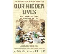Our Hidden Lives: The Remarkable Diaries of Post-War Britain by Simon Garfield (2005-04-01)