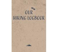 Our Hiking Logbook: Couples Hiking Journal with Prompts to write in and Trail Logbook as a couples hiking gift for hiking enthusiasts and hiking lovers