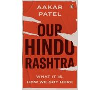 Our Hindu Rashtra : What It Is. How We Got Here