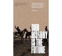Our History Is the Future: Standing Rock Versus the Dakota Access Pipeline, and the Long Tradition of Indigenous Resistance