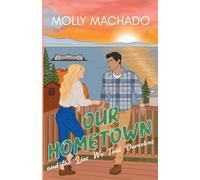 Our Hometown: and The Lies We Told Ourselves