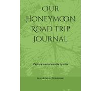 Our Honeymoon Road Trip Journal: Capture memories mile by mile