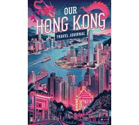 Our Hong Kong Travel Journal: Lined Notebook to Write & Store Memorabilia for Vibrant City Adventures