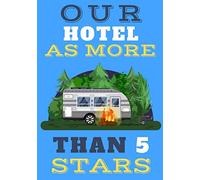Our Hotel Has More Than 5 Stars: RV Travel log book | Camper Journal, Keep track and Record Campground Information, Destination, Cost, Activities and ... | Ideas Gift For Family and Camping Lover.