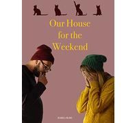 Our House For The Weekend