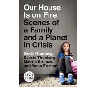 Our House Is on Fire: Scenes of a Family and a Planet in Crisis