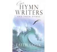 Our Hymn Writers and Their Hymns