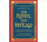 Our Hymns, Our Heritage: A Student Guide to Songs of the Church