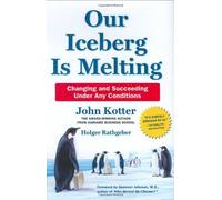 Our Iceberg Is Melting by John Kotter Holger Rathgeber(2006-09-05)