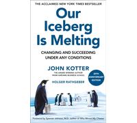 Our Iceberg Is Melting: The 20th anniversary edition of the bestselling business fable