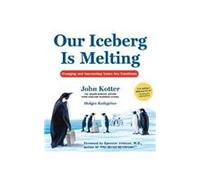 Our Iceberg Is Melting: Changing and Succeeding Under Any Conditions Kotter, John P ( Author ) Sep-05-2006 Compact Disc