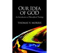 Our Idea of God: An Introduction to Philosophical Theology by Thomas V. Morris (2002-08-19)