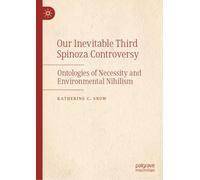 Our Inevitable Third Spinoza Controversy: Ontologies of Necessity and Environmental Nihilism