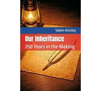 Our Inheritance: 250 Years in the Making: 2 (The Declaration Legacy Series)