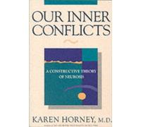 Our Inner Conflicts : A Constructive Theory of Neurosis