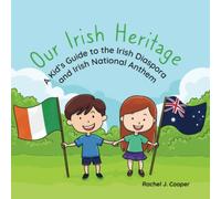 Our Irish Heritage: An Australian Kid's Guide to the Irish Diaspora and Irish National Anthem