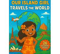 Our Island girl Travels the World: Inspiring Creativity and Curiosity Around the World