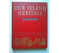 Our Island Heritage: Vol. 1: From Early Times to the Elizabethans