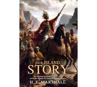 Our Island Story (Illustrated, Annotated): A classic children’s history of England, filled with drama, legend, and national pride.