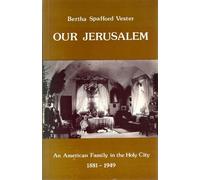 Our Jerusalem: An American family in the Holy City 1881-1949