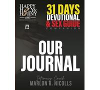 OUR Journal: The 31-Days Devotional and Sex Guide Companion (Happy Holy and Horny)