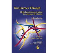 Our Journey Through High Functioning Autism and Asperger Syndrome: A Roadmap