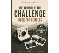 Our Journey Together: An Adventure and Challenge Book for Couples With 101 Fun Activities to Try