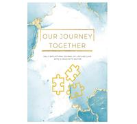 Our Journey Together: Daily reflections journal of life and love with a child with autism