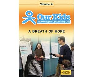 Our Kids: Narrowing the Opportunity Gap - Vol. 4