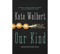 Our Kind: A Novel in Stories