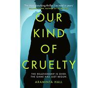 Our Kind of Cruelty: The most addictive psychological thriller you’ll read this year
