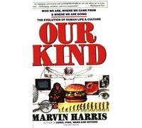 Our Kind: Who We are, Where We Came from, and Where We are Going by Marvin Harris (1-Sep-1990) Paperback