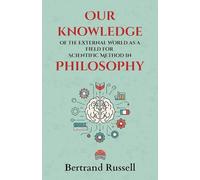 Our knowledge of the External World as a Field for Scientific Method in Philosophy (Edition2nd)