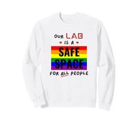 Our Lab Is A Safe Space For All People - Gay Pride Science Sweatshirt