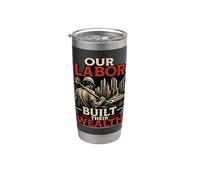 Our Labor Built Their Wealth - Proud Union Strong Message Stainless Steel Insulated Tumbler