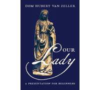 Our Lady: A Presentation for Beginners