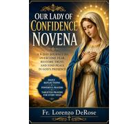 OUR LADY OF CONFIDENCE NOVENA: A Powerful Nine-Day Prayer for Courage, Trust, Interior Peace, and Unshakable Faith in God (Treasury of Catholic Devotions)