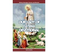 OUR LADY OF FATIMA DEVOTIONAL: History, Messages, Novena, and Miracles