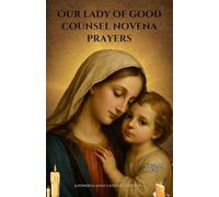 Our lady of good counsel novena prayers: A Powerful 9-Day Catholic Devotion