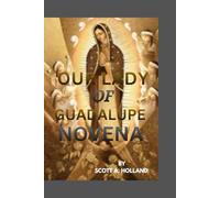 Our Lady of Guadalupe Novena: The prayer book for Our Lady of Guadalupe (Catholic Novena Prayer Books 2026) and the nine days spent with her