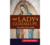 Our Lady Of Guadalupe: The miracle NASA Studied
