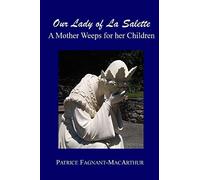 Our Lady of La Salette: A Mother Weeps for Her Children