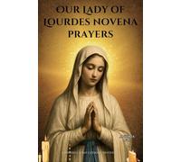 Our Lady of Lourdes novena prayers: A Powerful 9-Day Catholic Devotion