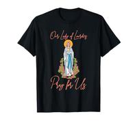 OUR LADY OF LOURDES PRAY FOR US. VIRGIN MARY T-Shirt