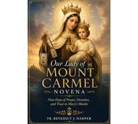 Our Lady of Mount Carmel Novena: Nine Days of Prayer, Devotion, and Trust in Mary's Mantle (Pathway to God Novena Series)