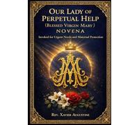 Our Lady of Perpetual Help (Blessed Virgin Mary) Novena: Invoked for urgent needs and maternal protection
