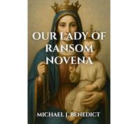 OUR LADY OF RANSOM NOVENA: A 9-day devotional prayer for divine blessings through our Mother Mary: 15 (Hearts of Devotion: Novenas for Daily Blessings)