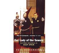 Our Lady of the Sewers: And Other Adventures in Deep Spain