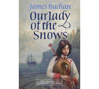 Our Lady of the Snows : A swashbuckling, epic tale of adventure. Volume 3 in The Family of William Neilson