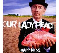Our Lady Peace - Happiness Is Not a Fish That You Can Catch
